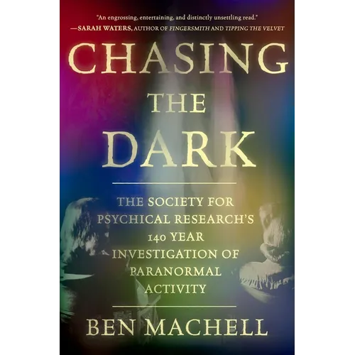 Chasing the Dark: A 140-Year Investigation of Paranormal Activity - Hardcover