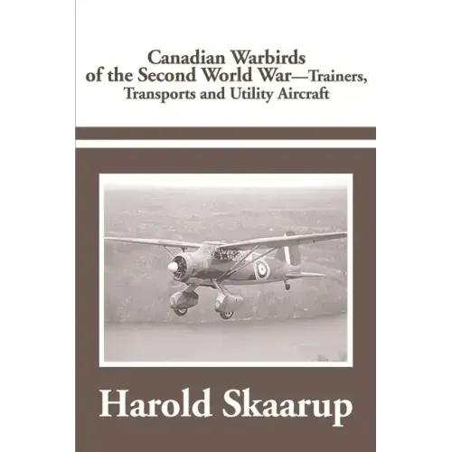 Canadian Warbirds of the Second World War Trainers, Transports and Utility Aircraft - Paperback