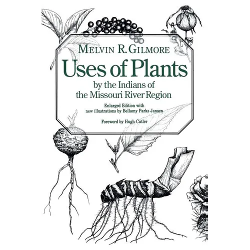 Uses of Plants by the Indians of the Missouri River Region, Enlarged Edition - Paperback