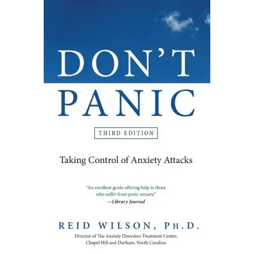 Don't Panic: Taking Control of Anxiety Attacks - Paperback