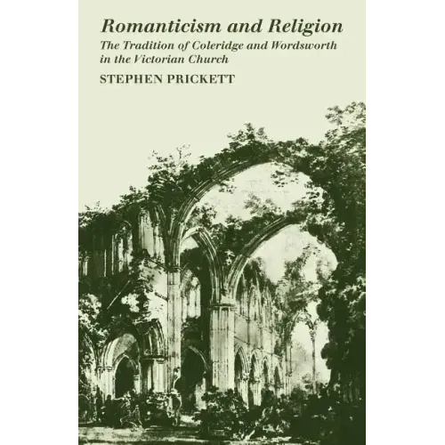 Romanticism and Religion: The Tradition of Coleridge and Wordsworth in the Victorian Church - Paperback