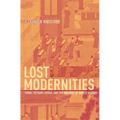 Lost Modernities: China, Vietnam, Korea, and the Hazards of World History