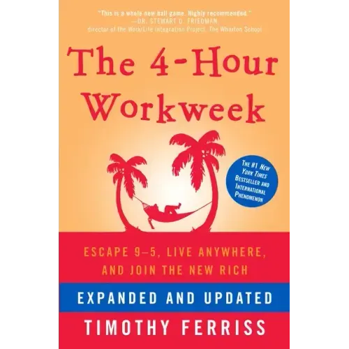 The 4-Hour Workweek: Escape 9-5, Live Anywhere, and Join the New Rich - Hardcover
