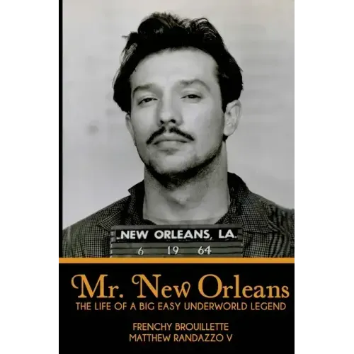 Mr. New Orleans: The Life of a Big Easy Underworld Legend - Paperback