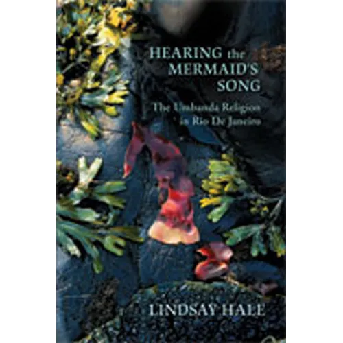 Hearing the Mermaid's Song: The Umbanda Religion in Rio de Janeiro - Paperback