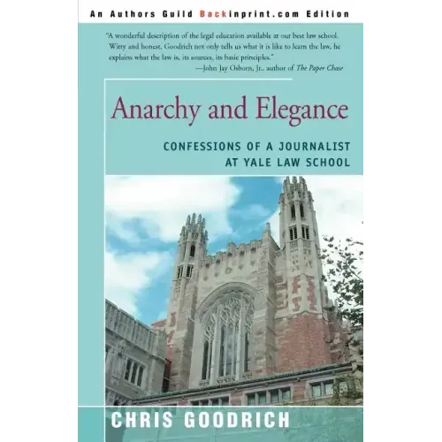 Anarchy and Elegance: Confessions of a Journalist at Yale Law School - Paperback
