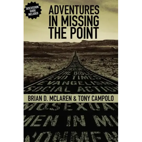 Adventures in Missing the Point: How the Culture-Controlled Church Neutered the Gospel - Paperback