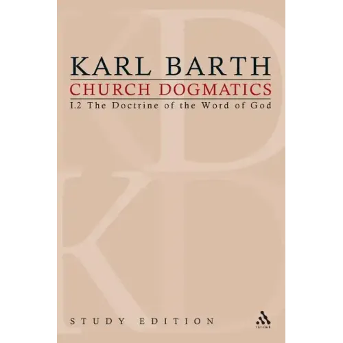 Church Dogmatics Study Edition 5: The Doctrine of the Word of God I.2 Â§ 19-21 - Paperback