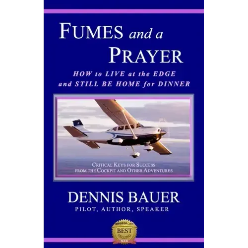 Fumes and a Prayer: How to Live at the Edge and Still Be Home for Dinner - Paperback