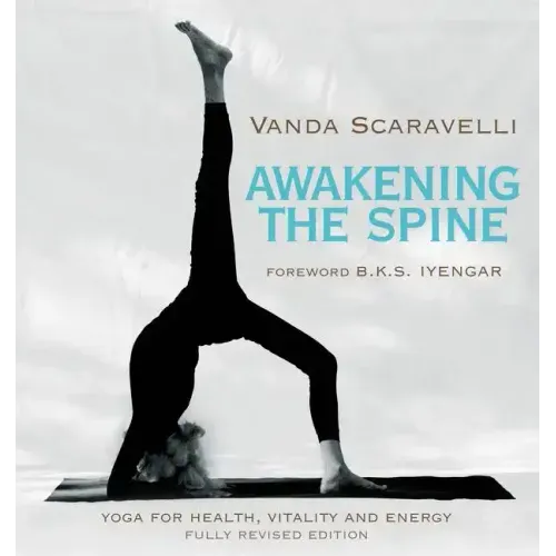 Awakening the Spine: Yoga for Health, Vitality and Energy - Paperback