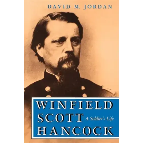 Winfield Scott Hancock: A Soldier S Life - Paperback