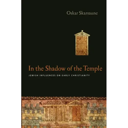In the Shadow of the Temple: Jewish Influences on Early Christianity - Paperback