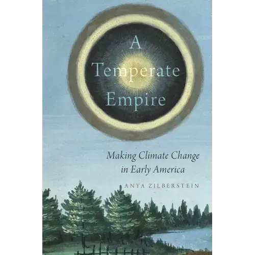 Temperate Empire: Making Climate Change in Early America - Paperback