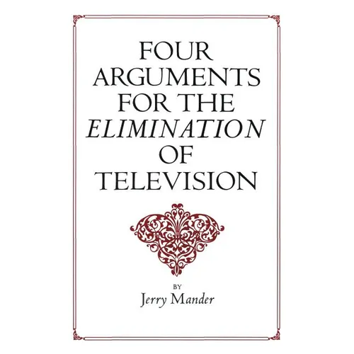 Four Arguments for the Elimination of Television - Paperback