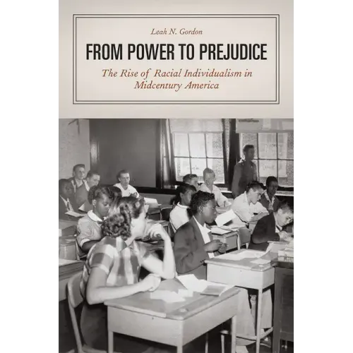 From Power to Prejudice: The Rise of Racial Individualism in Midcentury America - Paperback