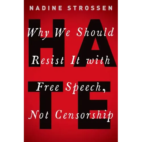 Hate: Why We Should Resist It with Free Speech, Not Censorship - Hardcover