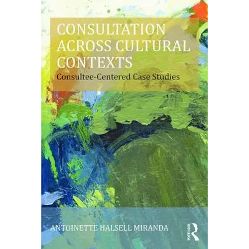 Consultation Across Cultural Contexts: Consultee-Centered Case Studies