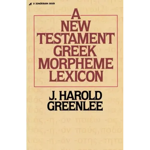 The New Testament Greek Morpheme Lexicon - Paperback