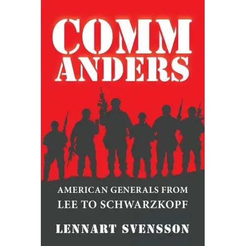 Commanders: American Generals from Lee to Schwarzkopf - Paperback