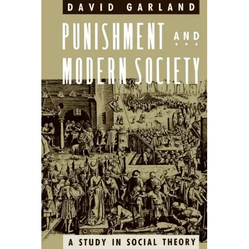 Punishment and Modern Society: A Study in Social Theory - Paperback