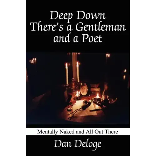 Deep Down There's a Gentleman and a Poet: Mentally Naked and All Out There - Paperback