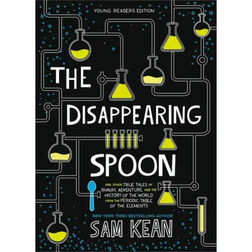 The Disappearing Spoon: And Other True Tales of Rivalry, Adventure, and the History of the World from the Periodic Table of the Elements - Paperback