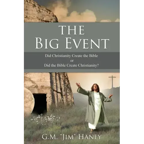 The Big Event: Did Christianity Create the Bible or Did the Bible Create Christianity? - Paperback