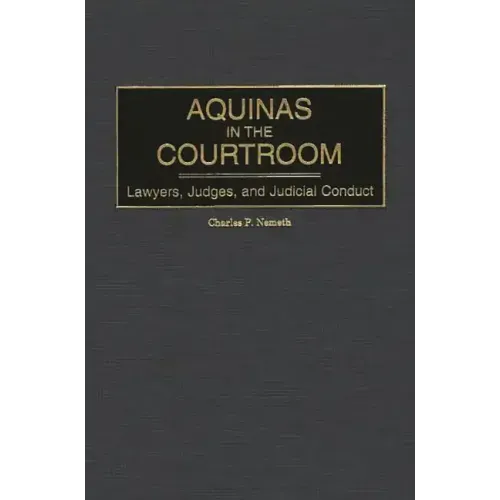 Aquinas in the Courtroom: Lawyers, Judges, and Judicial Conduct - Hardcover