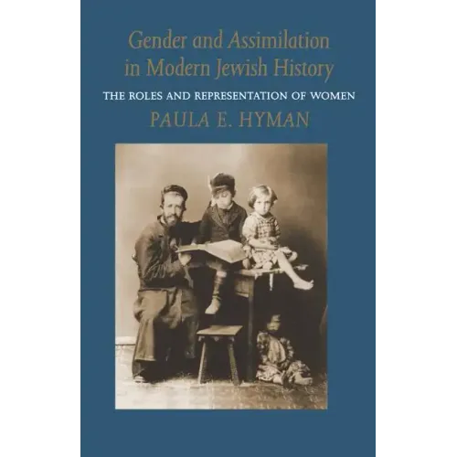 Gender and Assimilation in Modern Jewish History: The Roles and Representation of Women - Paperback