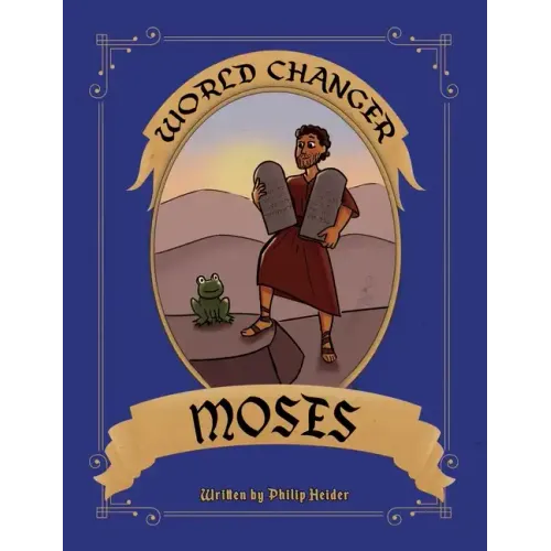 World Changer Moses: A Children's Book about Moses and How He Changed the World - Hardcover