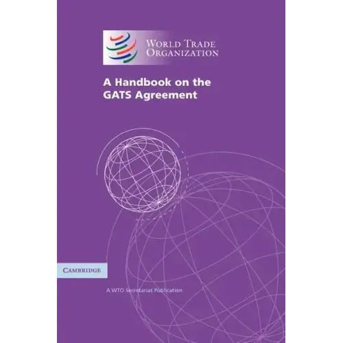 A Handbook on the Gats Agreement: A Wto Secretariat Publication - Paperback