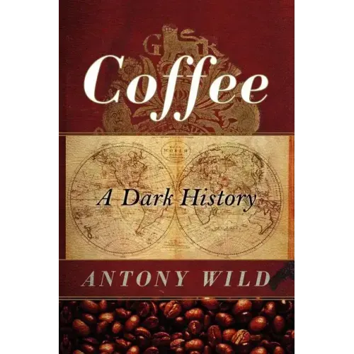 Coffee: A Dark History - Paperback
