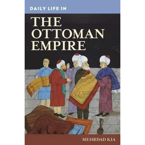 Daily Life in the Ottoman Empire - Hardcover