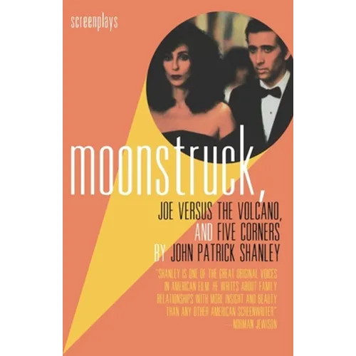 Moonstruck, Joe Versus the Volcano, and Five Corners: Screenplays - Paperback