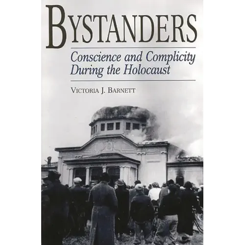 Bystanders: Conscience and Complicity During the Holocaust - Paperback