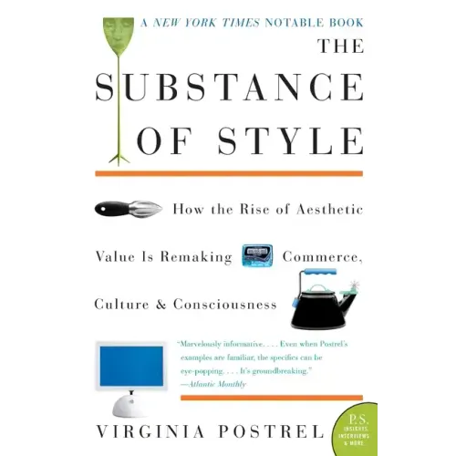 The Substance of Style: How the Rise of Aesthetic Value Is Remaking Commerce, Culture, and Consciousness - Paperback