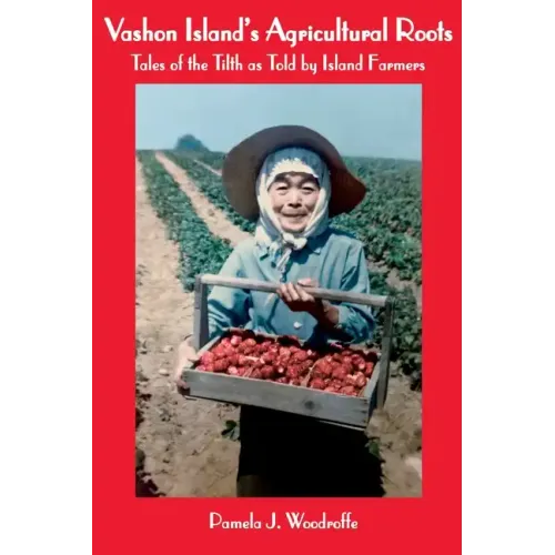 Vashon Island's Agricultural Roots: Tales of the Tilth as Told by Island Farmers - Paperback
