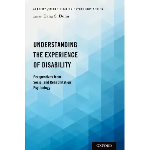 Understanding the Experience of Disability: Perspectives from Social and Rehabilitation Psychology - Paperback