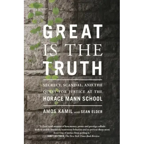 Great Is the Truth: Secrecy, Scandal, and the Quest for Justice at the Horace Mann School - Paperback
