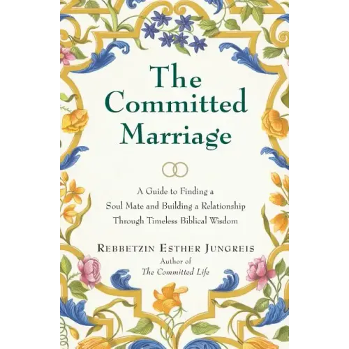 The Committed Marriage: A Guide to Finding a Soul Mate and Building a Relationship Through Timeless Biblical Wisdom - Paperback
