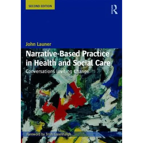 Narrative-Based Practice in Health and Social Care: Conversations Inviting Change - Paperback