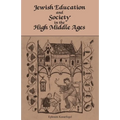 Jewish Education and Society in the High Middle Ages