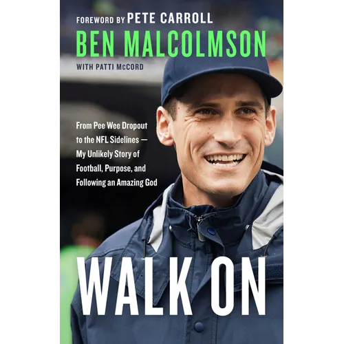 Walk On: From Pee Wee Dropout to the NFL Sidelines--My Unlikely Story of Football, Purpose, and Following an Amazing God - Paperback