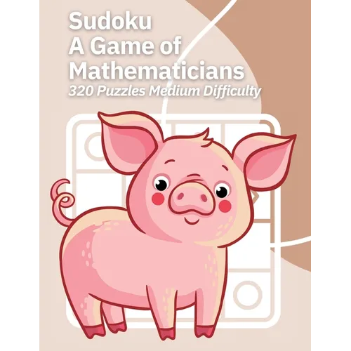 Sudoku A Game of Mathematicians 320 Puzzles Medium Difficulty - Paperback