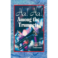 Ha! Ha! Among the Trumpets