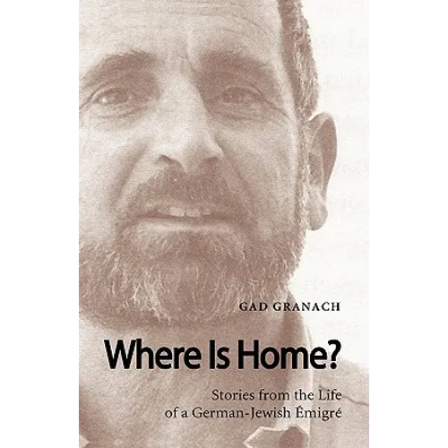Where Is Home? Stories from the Life of a German-Jewish Emigre - Paperback