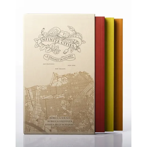 Infinite Cities: A Trilogy of Atlases--San Francisco, New Orleans, New York