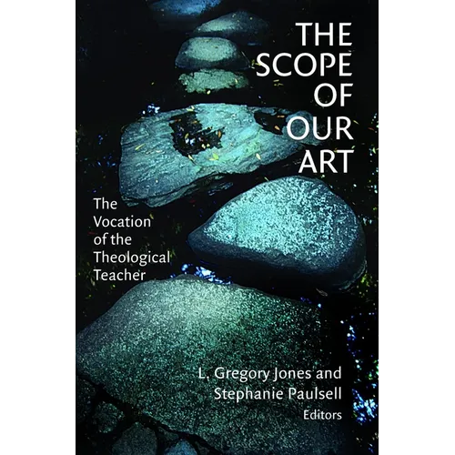 The Scope of Our Art: The Vocation of the Theological Teacher - Paperback