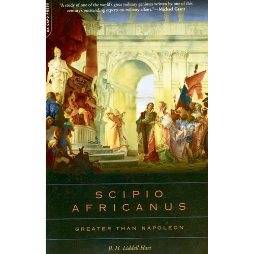 Scipio Africanus: Greater Than Napoleon