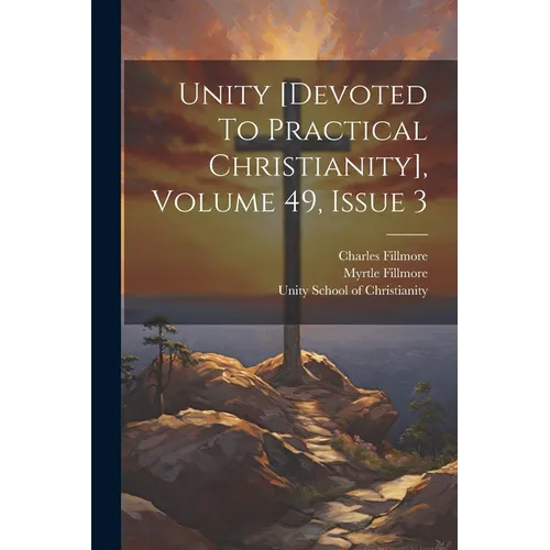 Unity [devoted To Practical Christianity], Volume 49, Issue 3 - Paperback